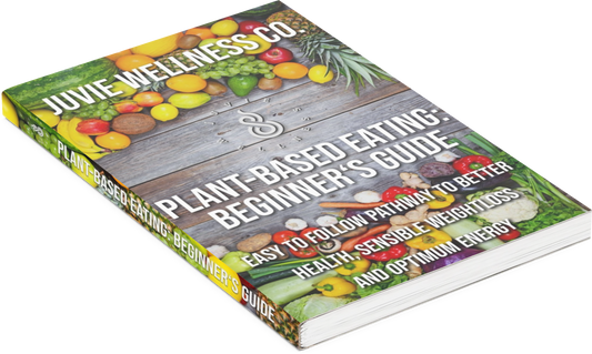 Juvie Wellness: Plant Based Eating: Beginners’s Guide - Juvie Wellness Co.